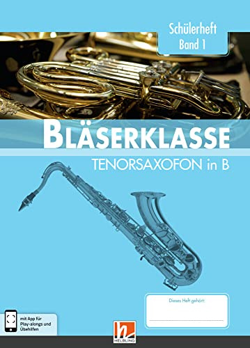Leitfaden Bläserklasse. Schülerheft Band 1 - Tenorsaxofon: in B. Klasse 5. inkl. HELBLING Media App