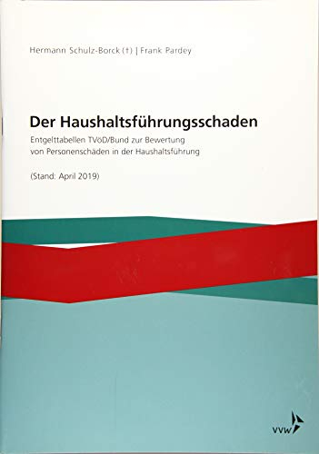 Der Haushaltsführungsschaden: Entgelttabellen TVöD/Bund zur Bewertung von Personenschäden in der Haushaltsführung (Stand: April 2019)