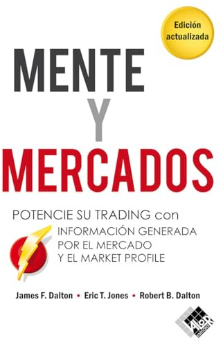 Mente y mercados: Potencie su trading con información generada por el mercado y el Market Profile