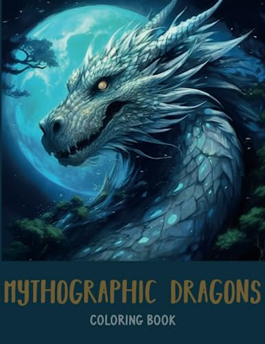 Mythographic Dragons Coloring Book, Greyscale Coloring Book, An Adult Coloring Book with 30 Illustrations of Mythical Fantasy Creatures