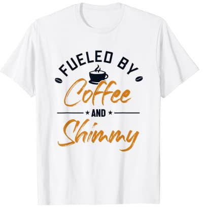 Fueled by Coffee and Shimmy Belly Dancer Shimmy Bauchtänzer T-Shirt
