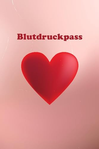 Blutdruckpass: Platz für 2000 Messungen | ca. DIN A5 | unkompliziert, übersichtlich, klein und handlich | Blutdrucktagebuch zum Ausfüllen von Datum, Uhrzeit, Blutdruck und Puls. (Herz Rose)