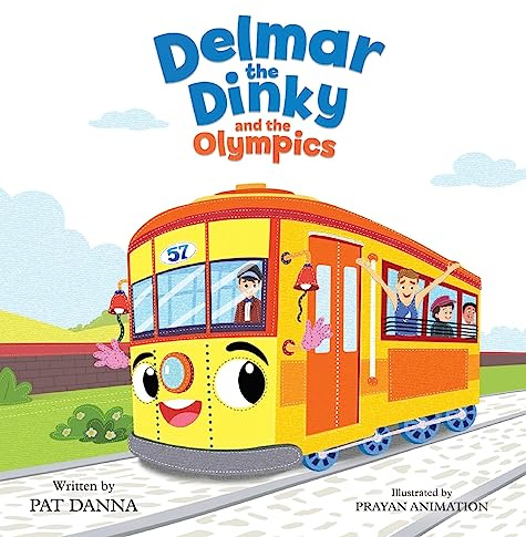 Delmar the Dinky and the Olympics -The Adventures of a Little Trolley: An Inspiring Children's Picture Book for Kids Who Love Trains