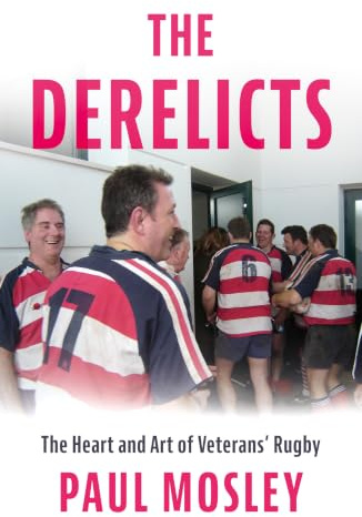 The Derelicts: The Heart and Art of Veterans’ Rugby
