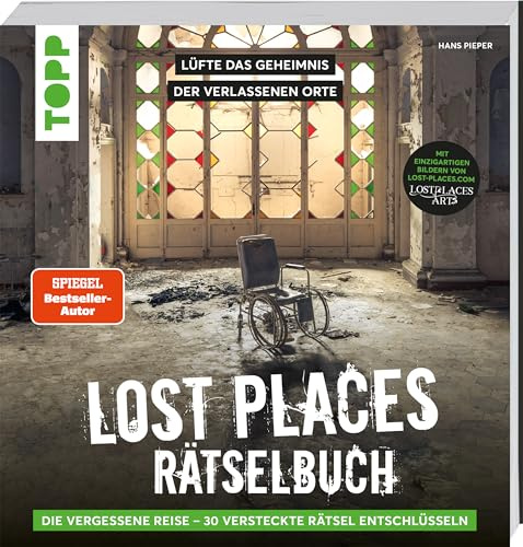 Lost Places Rätselbuch – Die vergessene Reise. Lüfte die Geheimnisse echter verlassenen Orte!: Mit 30 Escape-Room-Rätseln und einzigartigen ... Escape-Rätsel an realen verlassenen Orten)