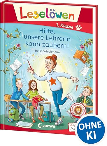 Leselöwen 1. Klasse - Hilfe, unsere Lehrerin kann zaubern!: Mit Leselernschrift ABeZeh - Erstlesebuch für Kinder ab 6 Jahren