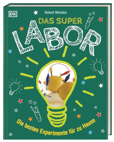 Das Superlabor: Die besten Experimente für zu Hause