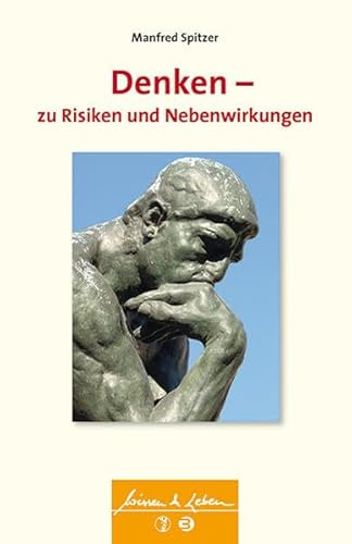 Denken - zu Risiken und Nebenwirkungen (Wissen & Leben)