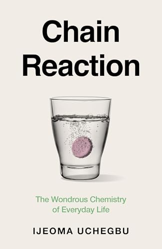 Chain Reaction: How Chemistry Shapes Our Lives and Why We Should Care