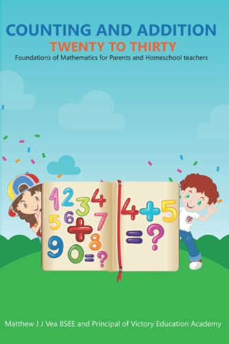 Counting and Addition Twenty to Thirty: Foundations of Mathematics for Parents and Homeschool Teachers
