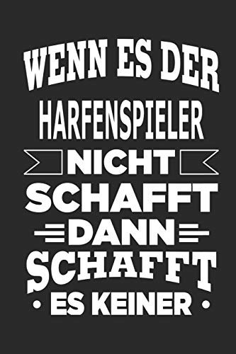 Wenn es der Harfenspieler nicht schafft, dann schafft es keiner: Notizbuch mit 110 linierten Seiten, als Geschenk, aber auch als Dekoration anwendbar.