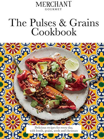 The Pulses & Grains Cookbook: Delicious recipes for every day, with lentils, grains, seeds and chestnuts