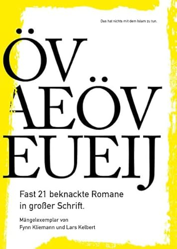 Öv Aeöv Eueij: Fast 21 beknackte Romane in großer Schrift