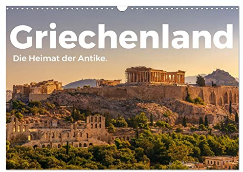 Griechenland - Die Heimat der Antike. (Wandkalender 2026 DIN A3 quer), CALVENDO Monatskalender: Tauchen Sie ein in die hevorragende Welt von Griechenland. (CALVENDO Orte)