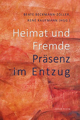 Heimat und Fremde: Präsenz im Entzug