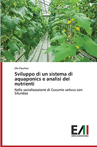 Sviluppo di un sistema di aquaponics e analisi dei nutrienti: Nella socializzazione di Cucumis sativus con Siluridae