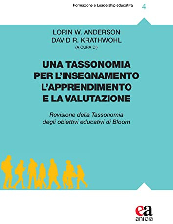 Una tassonomia per l'insegnamento, l'apprendimento e la valutazione. Revisione della tassonomia degli obiettivi educativi di Bloom