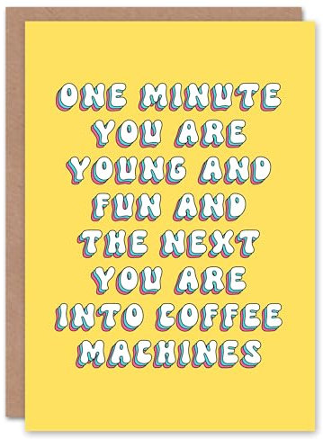 Artery8 Greeting Card One Minute Young Fun Next Into Coffee Machines For Her Woman Wife Sister Daughter Mum Birthday Card