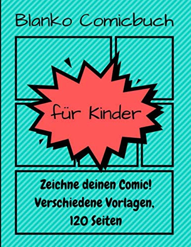 Blanko Comicbuch für Kinder Zeichne deinen Comic! Verschiedene Vorlagen, 120 Seiten: Leeres Comicbuch Notizbuch Zeichne deine eigenen Cartoons, verschiedene Vorlagen, 120 Seiten, 8.5''x11''(ca. A4)