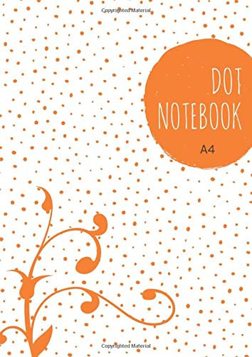 Dot Notebook A4: Orange, Softcover, Dotted Grid, Numbered Page, Large, Letter Size, Journal (Journal Notebook Dots)