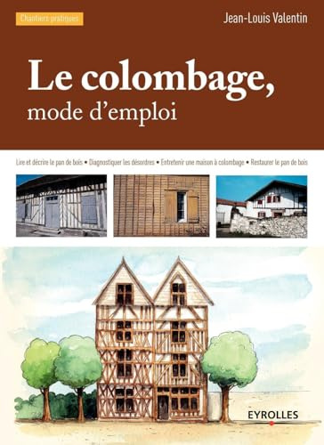 Le colombage, mode d'emploi : Lire et décrire le pan de bois, Diagnostiquer les désordres