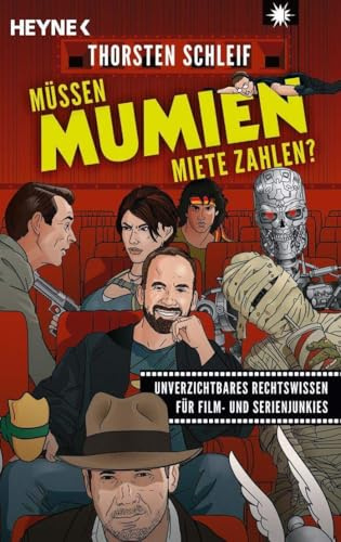 Müssen Mumien Miete zahlen?: Unverzichtbares Rechtswissen für Film- und Serienjunkies