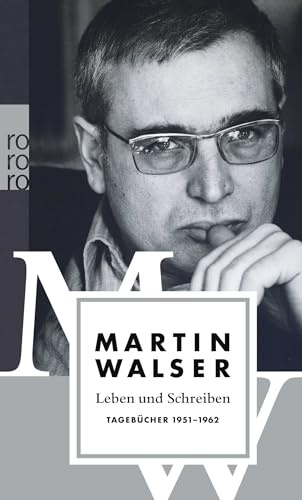 Leben und Schreiben: Tagebücher 1951 - 1962 (Martin Walser: Tagebücher, Band 1)