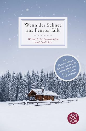 Wenn der Schnee ans Fenster fällt: Winterliche Geschichten und Gedichte (Fischer Klassik)