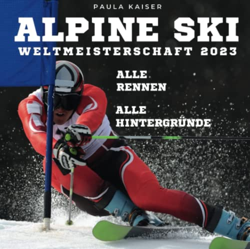 Alpine Skiweltmeisterschaft 2023: Alle Rennen - Alle Hintergründe
