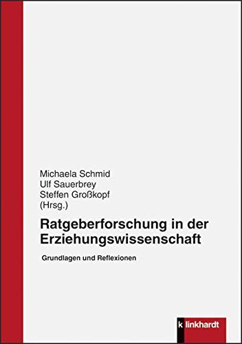 Ratgeberforschung in der Erziehungswissenschaft: Grundlagen und Reflexionen