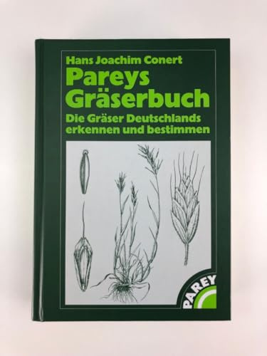 Pareys Gräserbuch. Die Gräser Deutschlands erkennen und bestimmen.