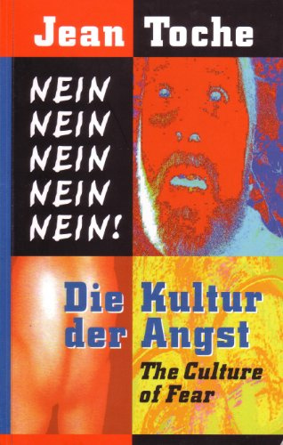 NEIN, NEIN, NEIN, NEIN, NEIN! Die Kultur der Angst: The Culture of Fear