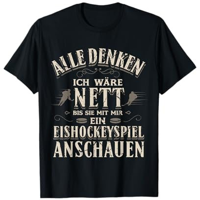 Alle Denken I Would Nice Ice Hockey Spiel Eishockey Fan T-Shirt