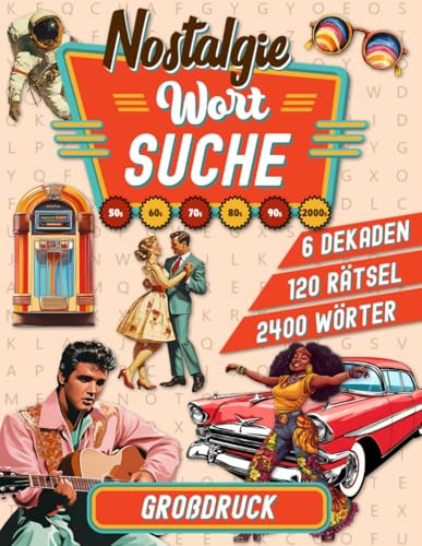 Riesen Wortsuchrätsel für Senioren: Großdruck mit 2400 Versteckten Wörtern in 120 Nostalgischen Themen aus den 50er bis 2000er Jahren