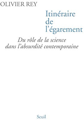 Itinéraire de l'égarement : Du rôle de la science dans l'absurdité contemporaine
