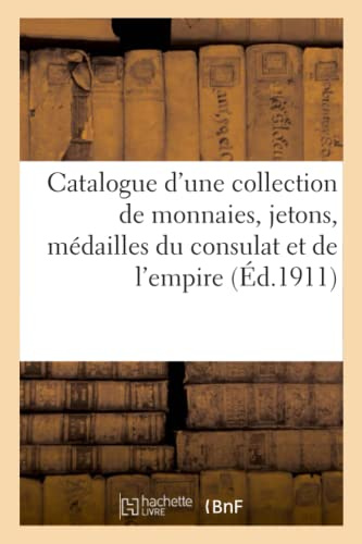 Catalogue d'une collection de monnaies, jetons, médailles du consulat et de l'empire