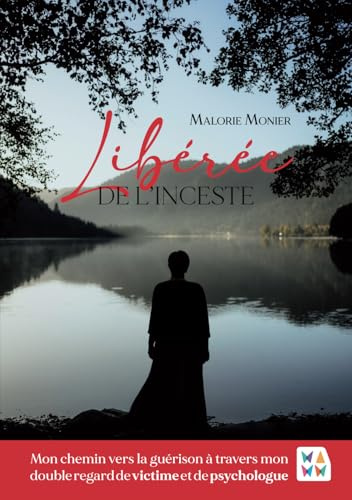 Libérée de l’inceste: Mon chemin vers la guérison à travers mon double regard de victime et de psychologue