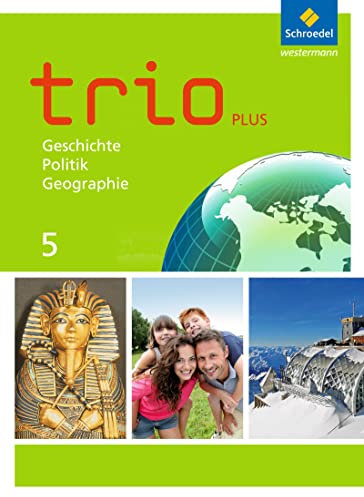 Trio GPG - Geschichte / Politik / Geographie für Mittelschulen in Bayern - Ausgabe 2017: Schulbuch 5: Geschichte / Politik / Geographie - Ausgabe 2017