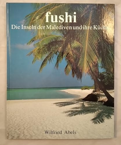 fushi. Die Inseln der Malediven und ihre Küche