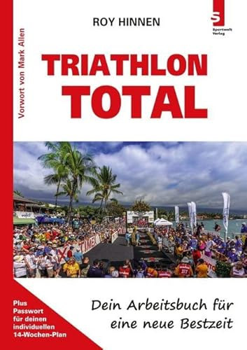 TRIATHLON TOTAL - Dein Arbeitsbuch für eine neue Bestzeit: Besteht aus: 1 Buch, 1 Online-Schlüssel