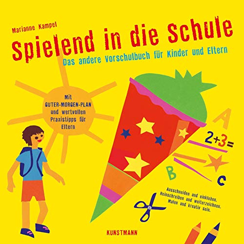 Spielend in die Schule: Das andere Vorschulbuch für Kinder und Eltern