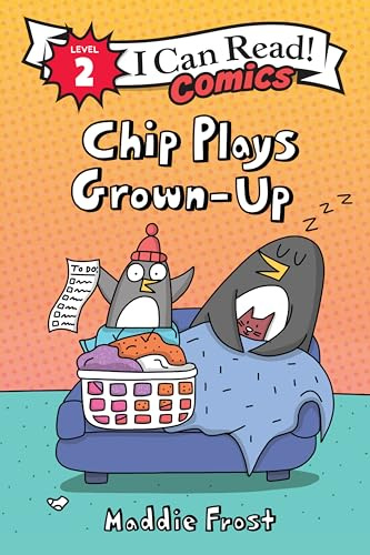 Chip Plays Grown-Up: A Funny Early Reader Comic About a Lively Penguin for Kids (Ages 4-8) (I Can Read Comics Level 2)