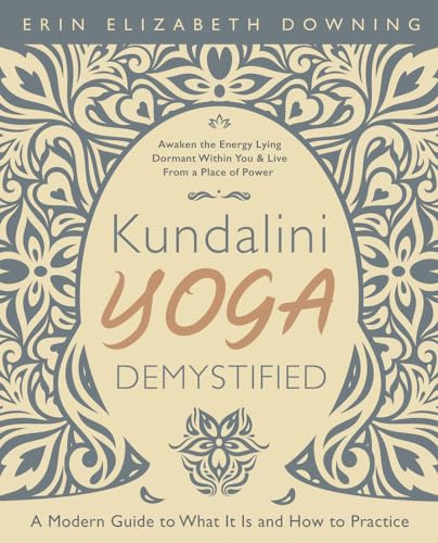 Kundalini Yoga Demystified: A Modern Guide to What It Is and How to Practice