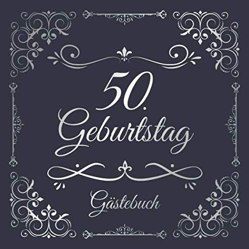 50. Geburtstag Gästebuch: Edel Vintage Gästebuch Zum Eintragen und Ausfüllen für Glückwünsche als Erinnerung; Album Motiv: Blau Silber Nostalgisch Ornamente