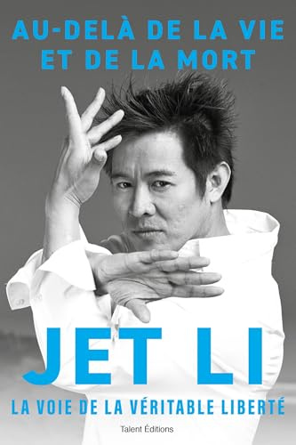 Jet Li - Au-delà de la vie et de la mort, la voie de la véritable liberté