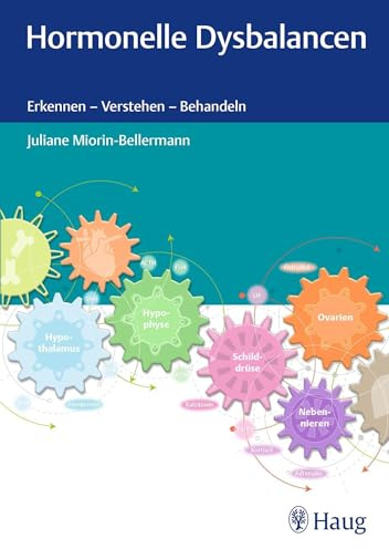 Hormonelle Dysbalancen: Erkennen - Verstehen - Behandeln