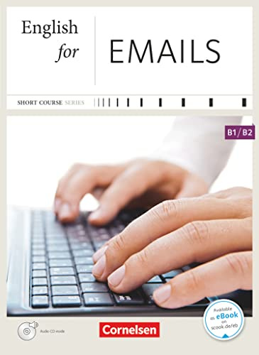 Short Course Series - Englisch im Beruf - Business Skills - B1/B2: English for Emails - Edition 2013 - Coursebook with Audio CD - Incl. E-Book (Short Course Series, Business Skills, B1/B2)