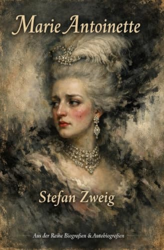 Marie Antoinette: Bildnis eines mittleren Charakters (Biografien & Autobiografien)