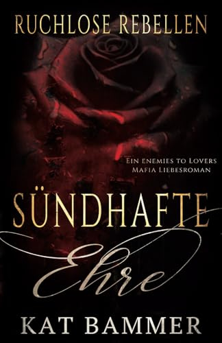 Sündhafte Ehre: Ein Enemies to Lovers Dark Mafia Liebesroman (Ruchlose Rebellen)