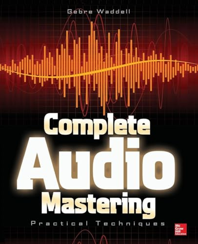 Complete Audio Mastering: Practical Techniques